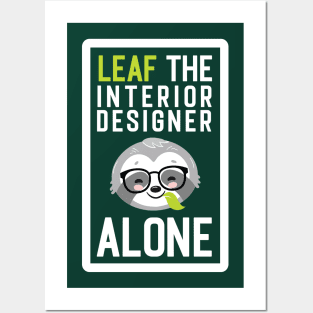 Funny Interior Designer Pun - Leaf me Alone - Gifts for Interior Designers Posters and Art